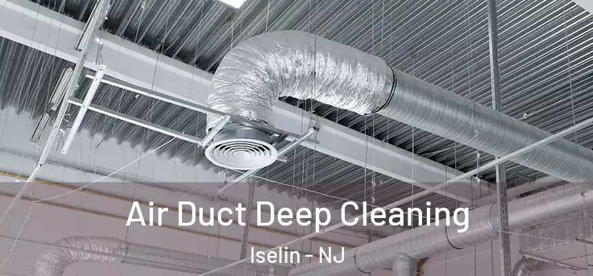 Air Duct Deep Cleaning Iselin - NJ