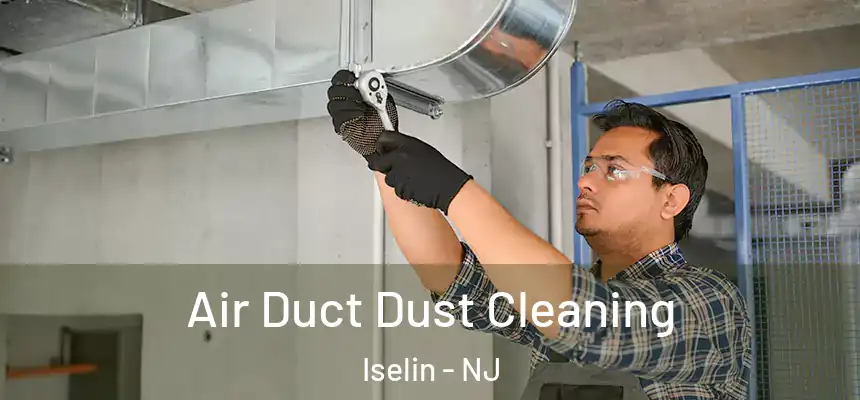 Air Duct Dust Cleaning Iselin - NJ