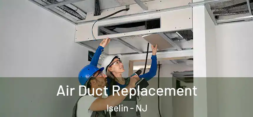 Air Duct Replacement Iselin - NJ