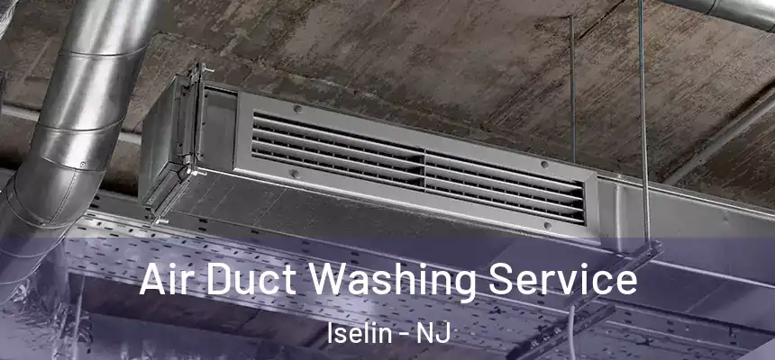Air Duct Washing Service Iselin - NJ