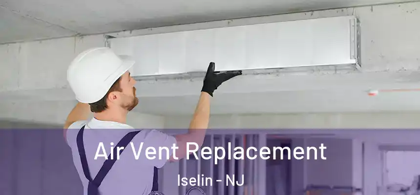  Air Vent Replacement Iselin - NJ