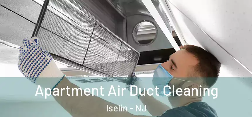 Apartment Air Duct Cleaning Iselin - NJ