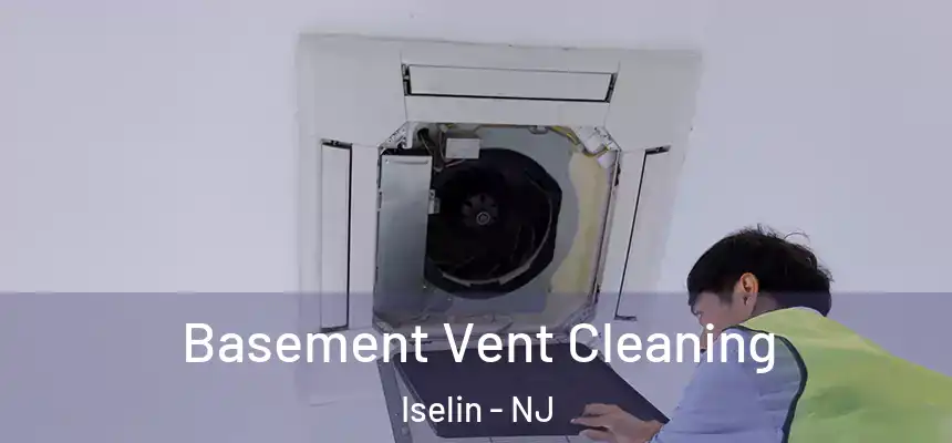  Basement Vent Cleaning Iselin - NJ