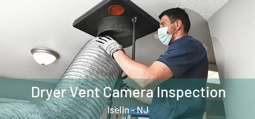  Dryer Vent Camera Inspection Iselin - NJ
