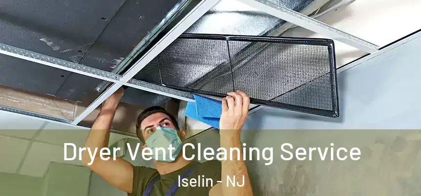  Dryer Vent Cleaning Service Iselin - NJ