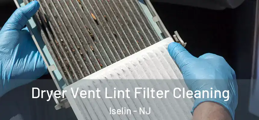  Dryer Vent Lint Filter Cleaning Iselin - NJ