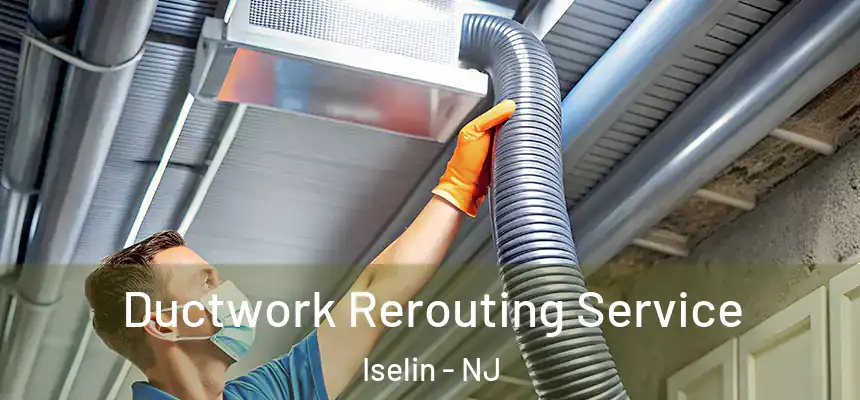  Ductwork Rerouting Service Iselin - NJ
