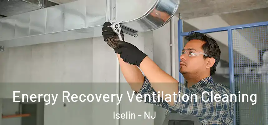 Energy Recovery Ventilation Cleaning Iselin - NJ