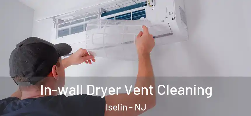  In-wall Dryer Vent Cleaning Iselin - NJ
