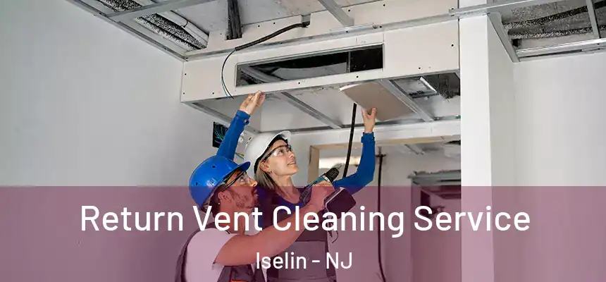 Return Vent Cleaning Service Iselin - NJ