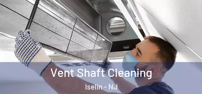  Vent Shaft Cleaning Iselin - NJ
