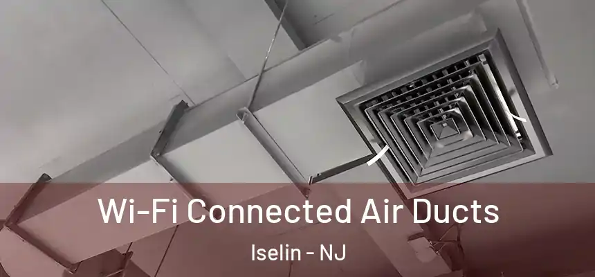  Wi-Fi Connected Air Ducts Iselin - NJ